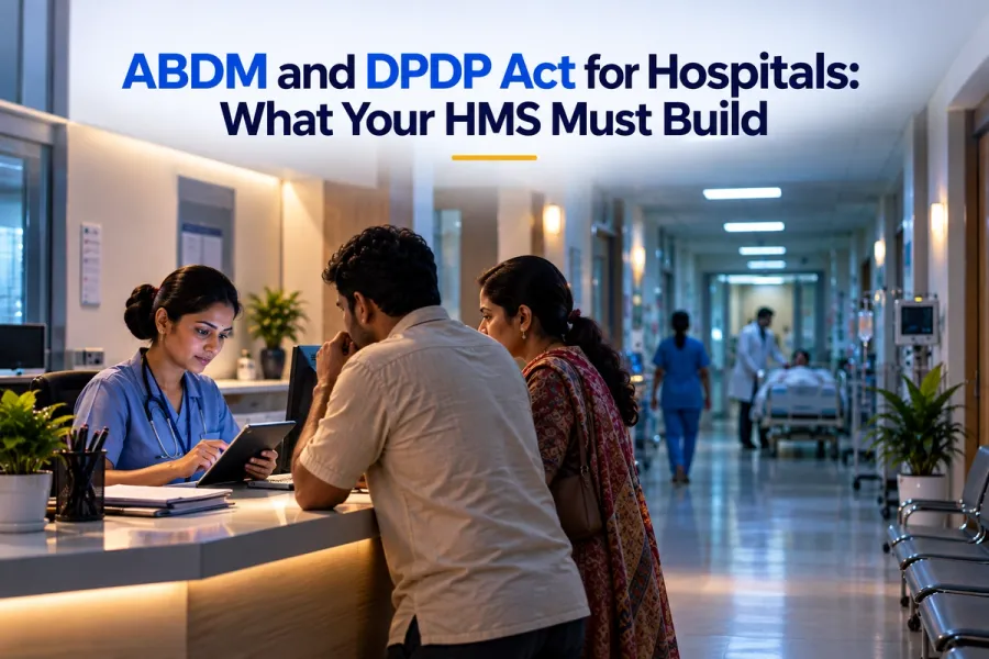 ABDM and DPDP Act for Hospitals: What Your HMS Must Build
