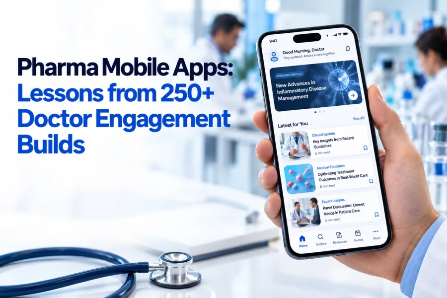 Pharma Mobile Apps: Lessons from 250+ Doctor Engagement Builds