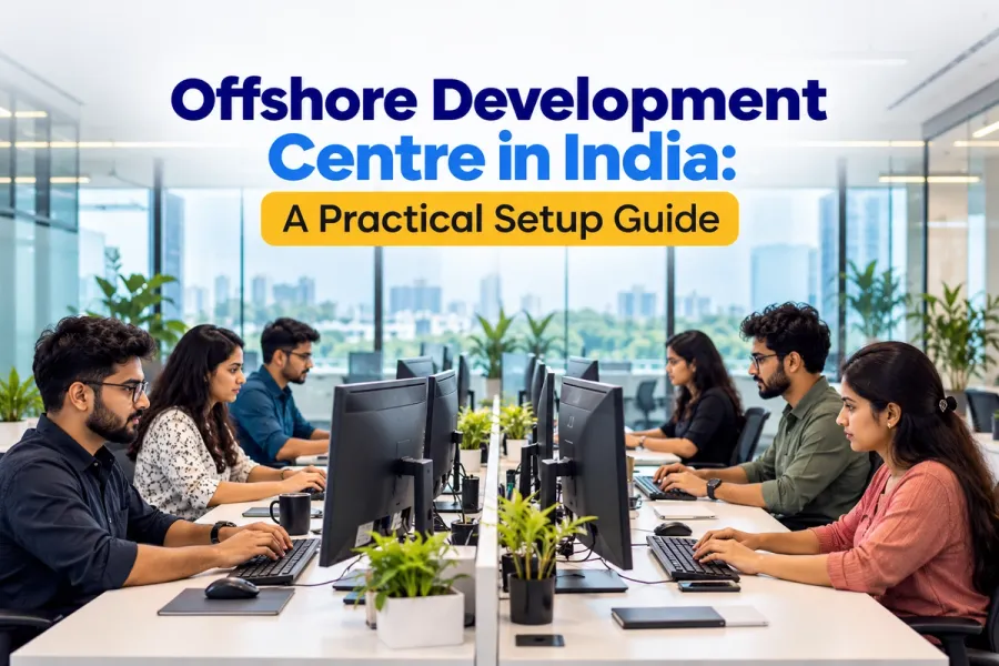 Offshore Development Centre in India: A Practical Setup Guide